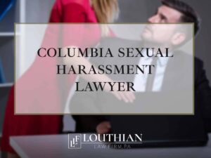 Columbia Sexual Harassment Attorneys - Columbia Sexual Harassment Lawyer Near You [Free Consultation] - Columbia, SC Harrassment Attorneys Near Me - Sexual Abuse Lawyers in Columbia - Columbia, South Carolina Sexual Abuse Injury Law Firm - Louthian Firm