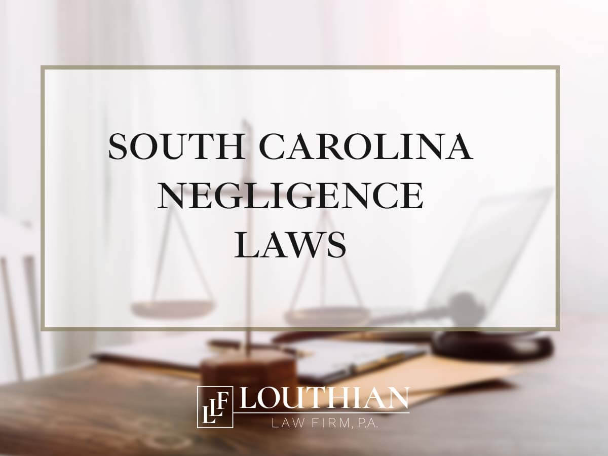 South Carolina Negligence Laws - The Louthian Law Firm